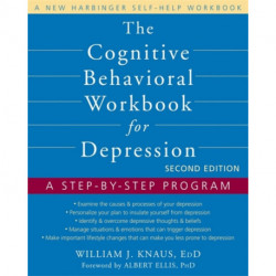 The Cognitive Behavioral Workbook for Depression, Second Edition: A Step-by-Step Program