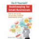 Do It Yourself BookKeeping for Small Businesses: How to set up and run an easy, practical bookkeeping system