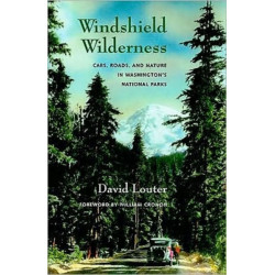 Windshield Wilderness: Cars, Roads, and Nature in Washington's National Parks