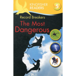 Kingfisher Readers: Record Breakers - The Most Dangerous (Level 5: Reading Fluently)