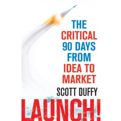 Launch!: The critical 90 days from idea to market
