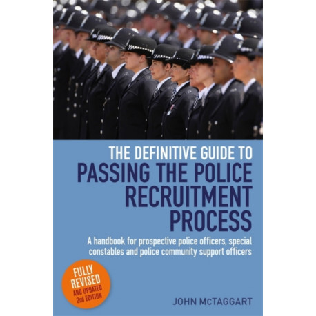The Definitive Guide To Passing The Police Recruitment Process 2nd Edition: A handbook for prospective police officers, special constables and police community support officers