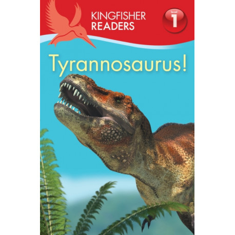 Kingfisher Readers:Tyrannosaurus! (Level 1: Beginning to Read)