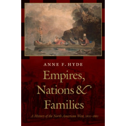 Empires, Nations, and Families: A History of the North American West, 1800-1860
