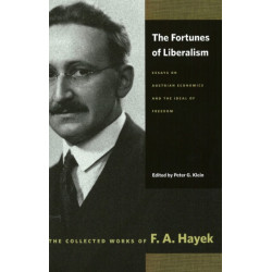 Fortunes of Liberalism: Essays on Austrian Economics and the Ideal of Freedom