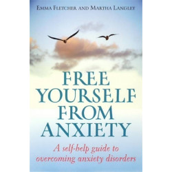 Free Yourself From Anxiety: A self-help guide to overcoming anxiety disorder