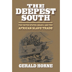 The Deepest South: The United States, Brazil, and the African Slave Trade