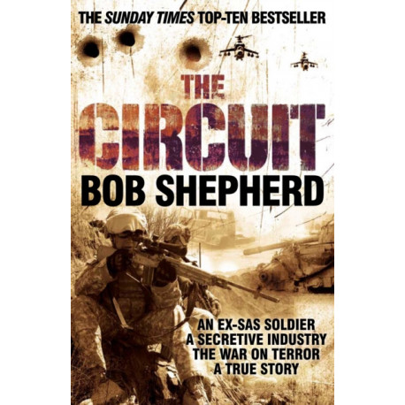 The Circuit: An Ex-SAS Soldier, the War on Terror, A True Story