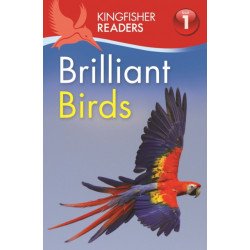 Kingfisher Readers: Brilliant Birds (Level 1: Beginning to Read)