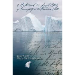 A Historical and Legal Study of Sovereignty in the Canadian North: Terrestrial Sovereignty, 1870-1939