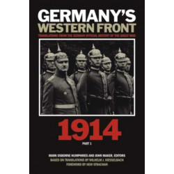 Germany's Western Front: 1914: Translations from the German Official History of the Great War, Part 1