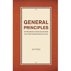 General Principles in the Risale-i Nur Collection for a True Understanding of Islam