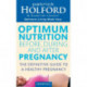 Optimum Nutrition Before, During And After Pregnancy: The definitive guide to having a healthy pregnancy