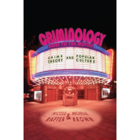 Criminology Goes to the Movies: Crime Theory and Popular Culture