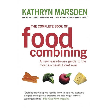 The Complete Book Of Food Combining: A new, easy-to-use guide to the most successful diet ever