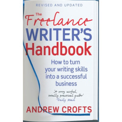 The Freelance Writer's Handbook: How to turn your writing skills into a successful business
