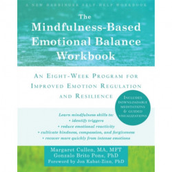 The Mindfulness-Based Emotional Balance Workbook: An Eight-Week Program for Improved Emotion Regulation and Resilience