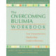 The Overcoming Bulimia Workbook: Your Comprehensive Step-by-Step Guide to Recovery