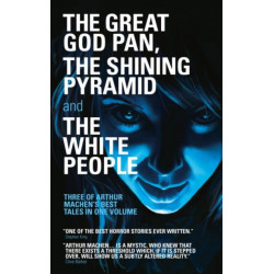 The Great God Pan, The Shining Pyramid and The White People