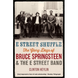 E Street Shuffle: The Glory Days of Bruce Springsteen and the E Street Band