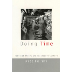 Doing Time: Feminist Theory and Postmodern Culture
