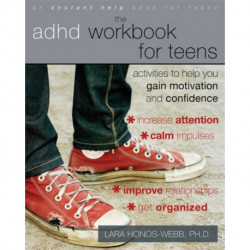 The ADHD Workbook for Teens: Activities to Help You Gain Motivation and Confidence
