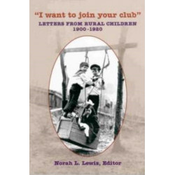 I Want to Join Your Club: Letters from Rural Children, 1900-1920