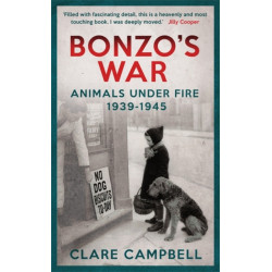 Bonzo's War: Animals Under Fire 1939 -1945