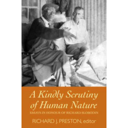 A Kindly Scrutiny of Human Nature: Essays in Honour of Richard Slobodin