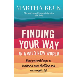 Finding Your Way In A Wild New World: Four steps to fulfilling your true calling
