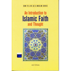 An Introduction to Islamic Faith and Thought: How to Live As A Muslim