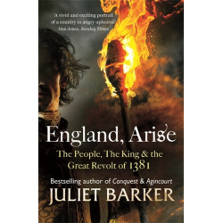 England, Arise: The People, the King and the Great Revolt of 1381