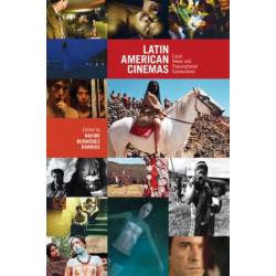 Latin American Cinemas: Local Views and Transnational Connections
