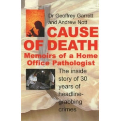 Cause of Death: Memoirs of a Home Office Pathologist