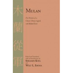 Mulan: Five Versions of a Classic Chinese Legend, with Related Texts