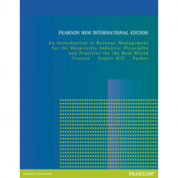Introduction to Revenue Management for the Hospitality Industry, An: Principles and Practices for the Real World: Pearson New International Edition