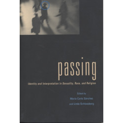 Passing: Identity and Interpretation in Sexuality, Race, and Religion