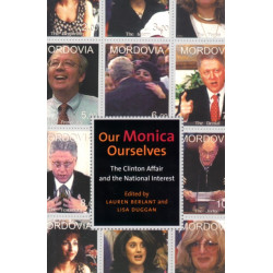 Our Monica, Ourselves: The Clinton Affair and the National Interest