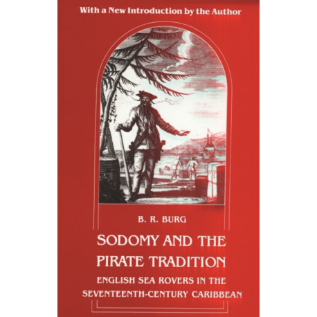 Sodomy and the Pirate Tradition: English Sea Rovers in the Seventeenth-Century Caribbean, Second Edition