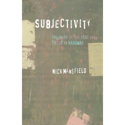 Subjectivity: Theories of the Self from Freud to Haraway