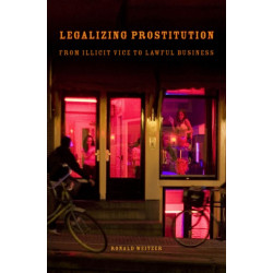Legalizing Prostitution: From Illicit Vice to Lawful Business