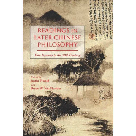 Readings in Later Chinese Philosophy: Han to the 20th Century