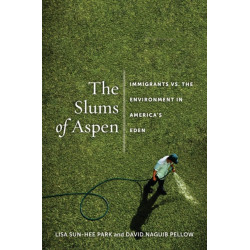 The Slums of Aspen: Immigrants Vs. the Environment in America's Eden