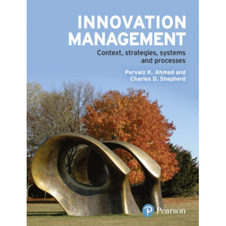 Innovation Management: Context, strategies, systems and processes