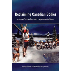 Reclaiming Canadian Bodies: Visual Media and Representation