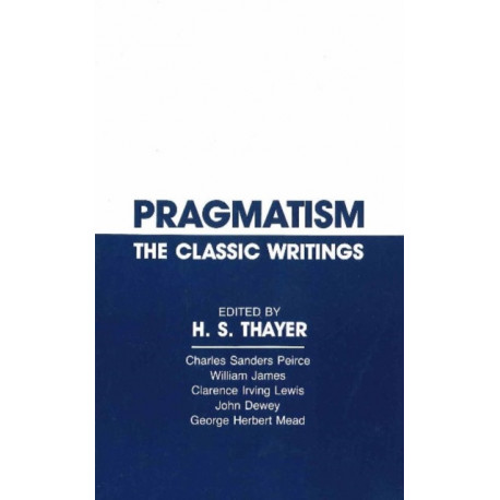 Pragmatism: The Classic Writings
