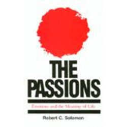 The Passions: Emotions and the Meaning of Life