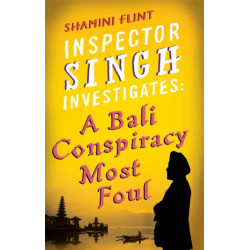 Inspector Singh Investigates: A Bali Conspiracy Most Foul: Number 2 in series