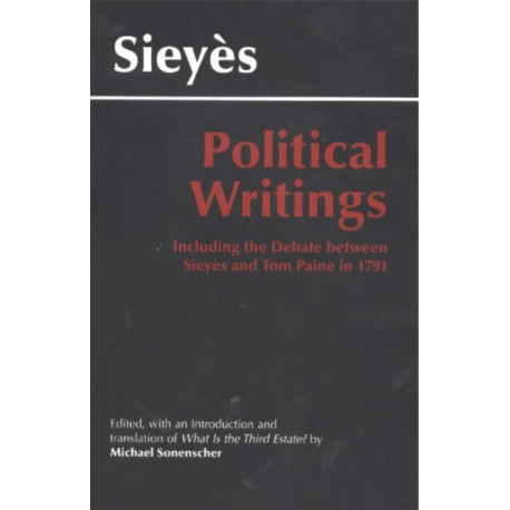 Sieyes: Political Writings: Including the Debate Between Sieyes and Tom Paine in 1791