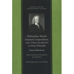 Philosophiae Moralis Institutio Compendiaria: with A Short Introduction to Moral Philosophy